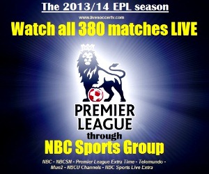Watch all 380 2013/14 English Premier League matches LIVE through NBC Sports Group'S live Multi-Platform package