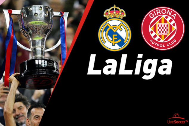 La Liga - R. Madrid vs Girona TV/streaming info
