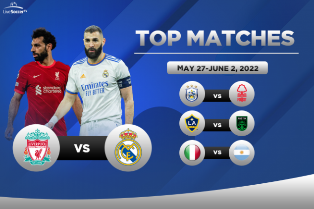 Liverpool vs Real Madrid final, Italy vs Argentina headline top live matches to on May 27-June 2, 2022 :: Live TV